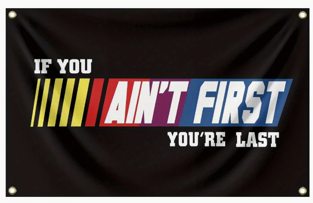 If You Ain't First You're Last Flag