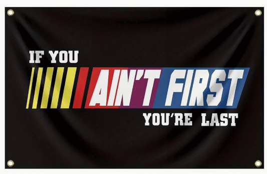 If You Ain't First You're Last Flag