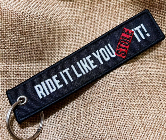 Ride It Like You Stole It Keytag